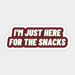I'm just here for the snacks Sticker